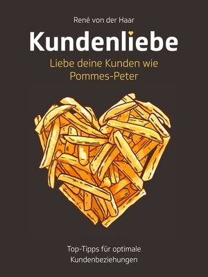 cover image of Kundenliebe--Liebe deine Kunden wie Pommes-Peter